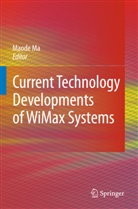 Li Ma, Lin Ma, Maode Ma - Current Technology Developments of WiMax Systems