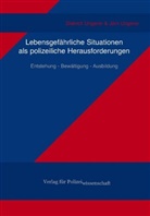 Dietric Ungerer, Dietrich Ungerer, Jörn Ungerer - Lebensgefährliche Situationen als polizeiliche Herausforderungen