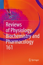 Susan G. Amara, Erns Bamberg, Ernst Bamberg, Bernd K. Fleischmann, Thomas Gudermann, Reinhard Jahn... - Reviews of Physiology, Biochemistry and Pharmacology 161. Vol.161