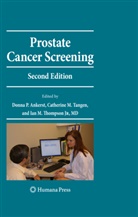 Donna Pauler Ankerst, Catherin M Tangen, Catherine M Tangen, Ian M Thompson, Donna Pauler Ankerst, Catherine M. Tangen... - Prostate Cancer Screening
