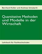 Bernhard Keller, Schubarth, Andreas Schubarth - Quantitative Methoden und Modelle in der Wirtschaft I