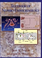 Ajay K. Singh, Ajay K. (EDT)/ Williams Singh, Ajay K. Williams Singh, Gordon H. Williams, Ajay Singh, Ajay K. Singh... - Textbook of Nephro-Endocrinology