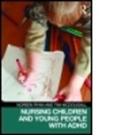 Tim Mcdougall, Tim (Cheshire and Merseyside Child Health Development Programme McDougall, McDougall Tim, Noreen Ryan, Noreen (Bolton Hospitals Trust Ryan, Noreen Mcdougall Ryan... - Nursing Children and Young People With Adhd