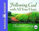 Elizabeth George - Following God with All Your Heart: Believing and Living God's Plan for You (Audiolibro)