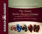 Gary Chapman, Chris Fabry - The Family You've Always Wanted: Five Ways You Can Make It Happen (Audio book)