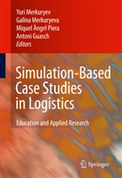 Miquel ANgel Piera et al, Antoni Guasch, Antoni Guasch Petit, Yuri Merkuryev, Galin Merkuryeva, Galina Merkuryeva... - Simulation-Based Case Studies in Logistics