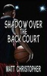 Matt Christopher - Shadow Over the Back Court