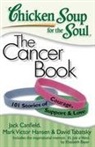 Jack Canfield, Jack (The Foundation for Self-Esteem) Canfield, Jack/ Hansen Canfield, Mark Victor Hansen, David Tabatsky - Chicken Soup for the Soul the Cancer Book