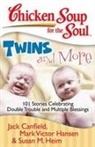 Jack Canfield, Jack/ Hansen Canfield, Mark Victor Hansen, Susan M. Heim - Chicken Soup for the Soul Twins and More