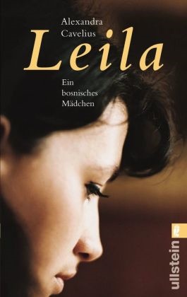 Cavelius, Alexandra Cavelius - Leila - Ein bosnisches Mädchen | Die aufwühlende und schonungslose Geschichte eines bosnischen Mädchens nach Ausbruch des Krieges