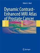 Robert L Bard, Robert L. Bard - Dynamic Contrast-Enhanced MRI Atlas of Prostate Cancer