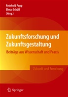 Reinhold Popp, Elmar Schüll, Reinhol Popp, Reinhold Popp, Schüll, Schüll... - Zukunftsforschung und Zukunftsgestaltung