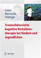 Cohe, Judith Cohen, Judith A Cohen, Judith A. Cohen, Deblinger, Es Deblinger... - Traumafokussierte kognitive Verhaltenstherapie bei Kindern und Jugendlichen