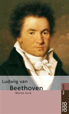 Martin Geck - Ludwig van Beethoven