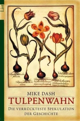  Dash, Mike Dash - Tulpenwahn - Die verrückteste Spekulation der Geschichte