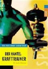 Hans-Dieter Kempf, Andreas Strack, Horst Lichte - Der Hantel-Krafttrainer