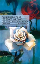 Rainer M. Rilke, Rainer Maria Rilke - Die Rosen. Die Fenster