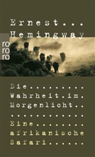 Ernest Hemingway, Patric Hemingway, Patrick Hemingway - Die Wahrheit im Morgenlicht