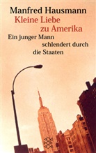 Manfred Hausmann - Kleine Liebe zu Amerika