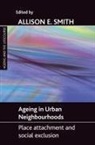 Allison Smith, Allison E. Smith, Allison E. (Policy Advisor Smith - Ageing in Urban Neighbourhoods