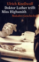 Ulrich Knellwolf - Doktor Luther trifft Miss Highsmith