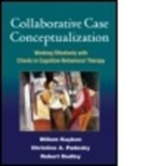 David M. Clark, Robert Dudley, Robert (PhD Dudley, Melanie Fennell, Willem Kuyken, William Kuyken... - Collaborative Case Conceptualization
