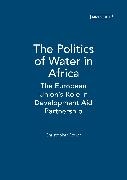 Chris Rowan, Christoper Rowan, Christopher Rowan - The Politics of Water in Africa : The European Union's Role in - Development Aid Partnership