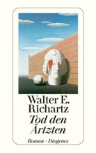 Walter E Richartz, Walter E. Richartz - Tod den Ärtzten