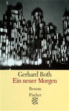 Gerhard Roth - Ein neuer Morgen