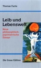 Thomas Fuchs - Leib und Lebenswelt
