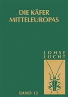 G Lohse, G A Lohse, G. A. Lohse, G.A. Lohse, W H Lucht, W. H. Lucht... - Die Käfer Mitteleuropas. Gesamtwerk: Die Käfer Mitteleuropas, Bd. 12: Supplementband zu Bd. 1-5