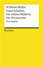 Mülle, Wilhel Müller, Wilhelm Müller, Schubert, Franz Schubert - Die schöne Müllerin. Die Winterreise