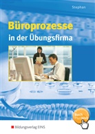 Ingrid Stephan - Büroprozesse in der Übungsfirma