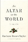 Barbara Brown Taylor - An Altar in the World