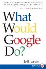 Jeff Jarvis, Jarvis Jeff - What Would Google Do?