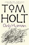 Tom Holt - Only Human