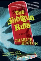 Charlie Huston - The Shotgun Rule