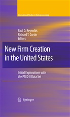 Richard T Curtin, Richard T. Curtin, Pau D Reynolds, Paul D Reynolds, Paul Reynolds, Paul D Reynolds... - New Firm Creation in the United States