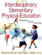 Stephen Cone, Stephen L. Cone, Theresa Purcell Cone, Theresa Purcell/ Werner Cone, Theresa Purcell Cone, Peter Werner... - Interdisciplinary Elementary Physical Education