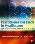 Dawn Freshwater, Dawn Lees Freshwater, John Lees - Practitioner Research in Healthcare