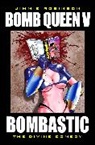 Howard Chaykin, Jimmie Robinson, Bruce Jones, Jimmie Robinson, Jimmie Robinson, Kris Simon - Bomb Queen Volume 5: Bombastic