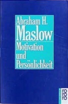 Abraham H Maslow, Abraham H. Maslow - Motivation und Persönlichkeit