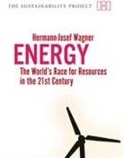 Hermannjosef Wagner, Hermann-Josef Wagner, Klaus Wiegandt - Energy - The Worlds Race for Resources in the 21st Century