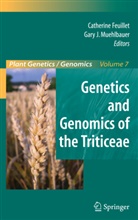 Catherin Feuillet, Catherine Feuillet, J Muehlbauer, J Muehlbauer, Gary J. Muehlbauer - Genetics and Genomics of the Triticeae