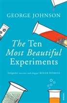 George Johnson - The Ten Most Beautiful Experiments