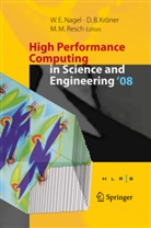 Wolfgan E Nagel, Wolfgang E Nagel, Dietmar B. Kröner, Wolfgang E. Nagel, Michael M. Resch - High Performance Computing in Science and Engineering ' 08