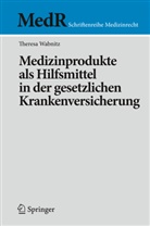 Theresa Wabnitz, Theresa V. Wabnitz, Theresa Valeska Wabnitz - Medizinprodukte als Hilfsmittel in der gesetzlichen Krankenversicherung
