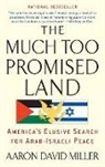 Aaron David Miller - The Much Too Promised Land