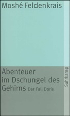 Moshe Feldenkrais, Moshé Feldenkrais - Abenteuer im Dschungel des Gehirns