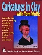 Tom Wolfe, Tom Wolfe, Tom/ Congdon-Martin Wolfe, Douglas Congdon-Martin - Caricatures in Clay With Tom Wolfe